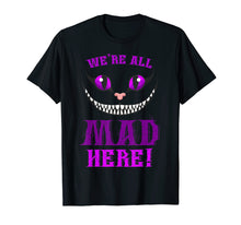 Load image into Gallery viewer, We're All Mad Here Grinning Cheshire Cat T-Shirt