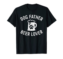 Load image into Gallery viewer, Mens Dog Father Beer Lover Shirt Best Dog Dad Shirt Father's Day