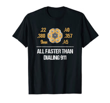 Load image into Gallery viewer, All Faster Than Dialing 911 Shirt - Gift for Gun Lovers