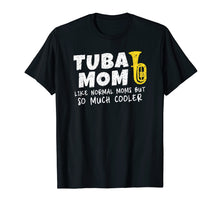 Load image into Gallery viewer, Tuba Mom Funny Marching Band Gift T Shirt