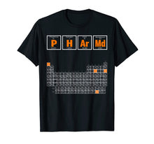 Load image into Gallery viewer, PharmD Periodic Table of Elements Pharmacy Pharmacist Shirt