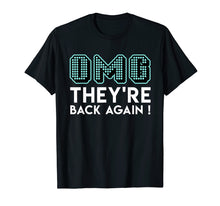 Load image into Gallery viewer, OMG The Boys Are Back Again T-Shirt | Boy Band T Shirt.