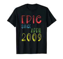 Load image into Gallery viewer, Epic Since April 2009 Shirt - Birthday 10th Gift T-Shirt