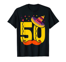 Load image into Gallery viewer, Mexican 50 Year Old 50th Birthday Shirt Men Women