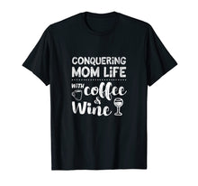 Load image into Gallery viewer, Mom Shirt Sayings Funny Coffee Wine Life Mother's Day Tshirt