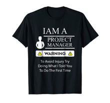 Load image into Gallery viewer, Funny Project Manager T Shirt - Warning To Avoid Injury