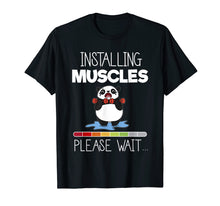 Load image into Gallery viewer, Installing Muscles Please Wait Funny Panda Gym T-Shirt