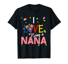 Load image into Gallery viewer, I Love Being a Nana Autism Awareness T-Shirt Mother's Day