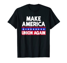 Load image into Gallery viewer, Funny Make America Union Again Union Workers Shirt