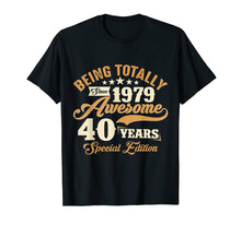 Load image into Gallery viewer, Funny 40 Year Old 40th Birthday Gag Gift Born in 1979 Tshirt