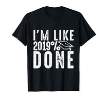 Load image into Gallery viewer, Funny 2019% Done T shirt Graduation Gift for Him Her