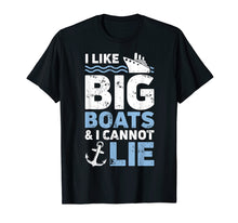 Load image into Gallery viewer, I Like Big Boats and I Cannot Lie T shirt Cruise Ship Men
