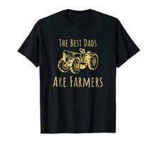 Load image into Gallery viewer, Funny Farming The Best Dads Are Farmers Tractor Gift T Shirt