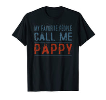 Load image into Gallery viewer, My Favorite People Call Me Pappy Proud Dad Grandpa T-shirt