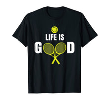 Load image into Gallery viewer, Life Is Tennis Good By Racquets And Ball Sports Hobby TShirt