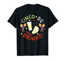 Load image into Gallery viewer, Cinco De Drinko T-Shirt Cinco De Mayo Party Gift