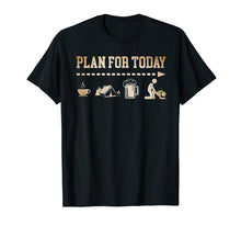 Load image into Gallery viewer, Plan For Today Coffee Camping Beer Fuck Tshirt