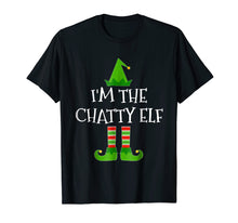 Load image into Gallery viewer, I'm The Chatty Elf Matching Family Group Christmas T Shirt