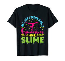 Load image into Gallery viewer, All Day I Think About Gymnastics And Slime T-Shirt