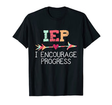 Load image into Gallery viewer, IEP I Encourage Progress Education Teacher Special Sped T-Shirt