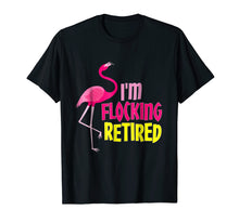 Load image into Gallery viewer, Retired Flamingo Lover T-shirt Funny Retirement Party Gift