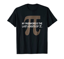Load image into Gallery viewer, Premium My Password Is The Last 8 Digits of Pi Funny T-Shirt