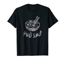 Load image into Gallery viewer, For Sure Pho Sho Shirt Vietnamese Asian Food T-Shirt