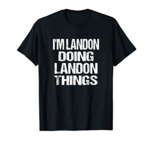 Load image into Gallery viewer, I'm Landon Doing Landon Things First Name Tee Shirt