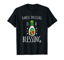 Load image into Gallery viewer, Ranch Dressing Is A Blessing Tshirt - Cool Vegetarian Vegan