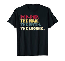 Load image into Gallery viewer, Mens Pop-Pop The Man The Myth The Legend Gift Shirt Grandpa
