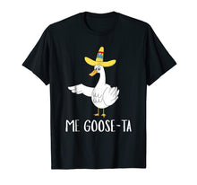 Load image into Gallery viewer, Me Goose-Ta Funny Mexican Spanish Goose Pun T Shirt