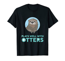 Load image into Gallery viewer, Plays Well With Otters - Funny Pun T-Shirt