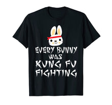Load image into Gallery viewer, Every Bunny Was Kung Fu Fighting Funny Easter Rabbit T Shirt