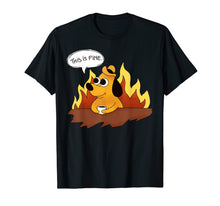 Load image into Gallery viewer, This is Fine A Funny Doggo in Fire Nothing Wrong Here TShirt
