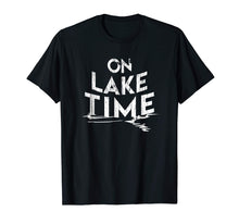 Load image into Gallery viewer, On Lake Time - Funny Summer Boating and Fishing T-Shirt