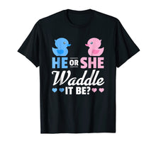 Load image into Gallery viewer, He or She Waddle It Be Shirt, Duck Gender Reveal T-Shirt