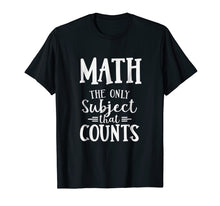 Load image into Gallery viewer, Funny Math The Only Subject That Counts Teacher T-Shirt