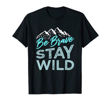 Load image into Gallery viewer, Be Brave Stay Wild T-Shirt Wilderness Outdoors Hiking Blue
