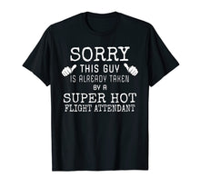 Load image into Gallery viewer, Taken by a Super Hot Flight Attendant Shirt