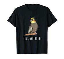 Load image into Gallery viewer, Funny Cockatiel T-Shirt Tiel With It Shirt for Kid Men Women