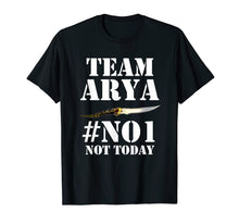Load image into Gallery viewer, TEAM ARYA NOT TODAY #NO1 GoT T-Shirt
