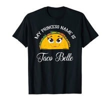 Load image into Gallery viewer, My Princess Name Is Taco Belle - Funny Pun Cinco De Mayo T-Shirt