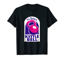 Load image into Gallery viewer, Kettlebell Yo Quiero Funny T-shirt dark colors