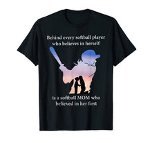 Load image into Gallery viewer, Behind Every Softball Player Who Believes In Herself Shirt