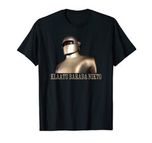 Load image into Gallery viewer, Klaatu Barada Nikto Robot SiFi T-Shirt