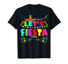 Load image into Gallery viewer, Lets Fiesta Mexican Cinco De Mayo 2019 Party T-Shirt