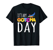 Load image into Gallery viewer, It's My Gotcha Day Adoption Day Shirt