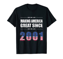Load image into Gallery viewer, Making America Great Since 2001 Birthday Shirt 18th Gift