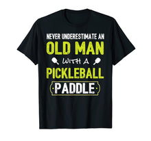 Load image into Gallery viewer, Never Underestimate Old Man with Pickleball Paddle Shirt