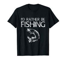Load image into Gallery viewer, I'd Rather Be Fishing T-Shirt Fisherman Gift Shirt